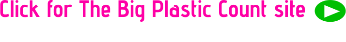 Click for The Big Plastic Count site