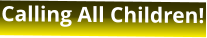 Calling All Children!