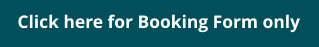 Click here for Booking Form only